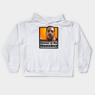 Hunter is my homeboy Kids Hoodie